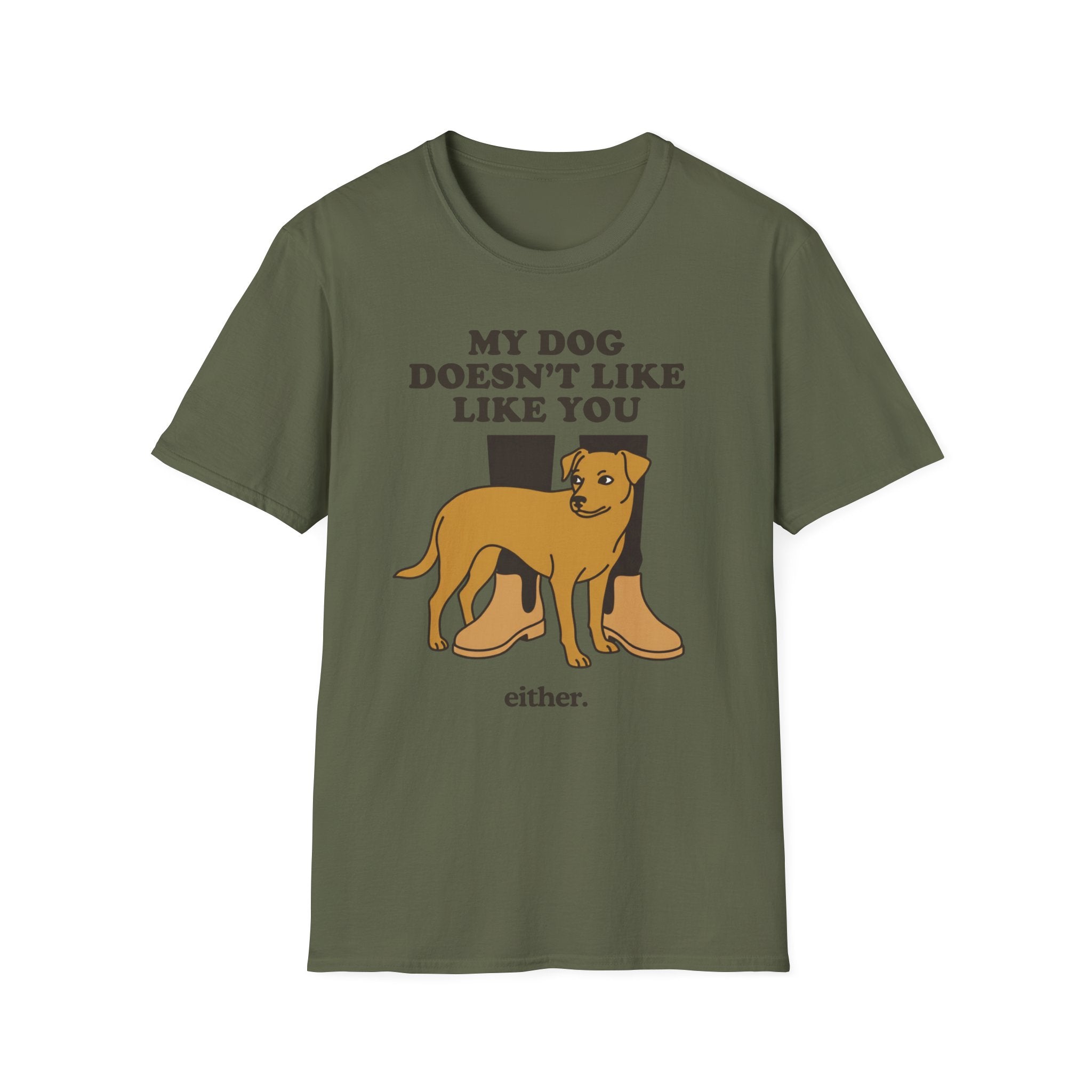 My Dog Doesn't Like You Either