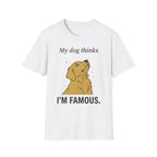 My Dog Thinks Im Famous