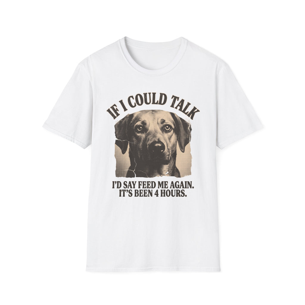 If I Could Talk, I'd Say Feed Me