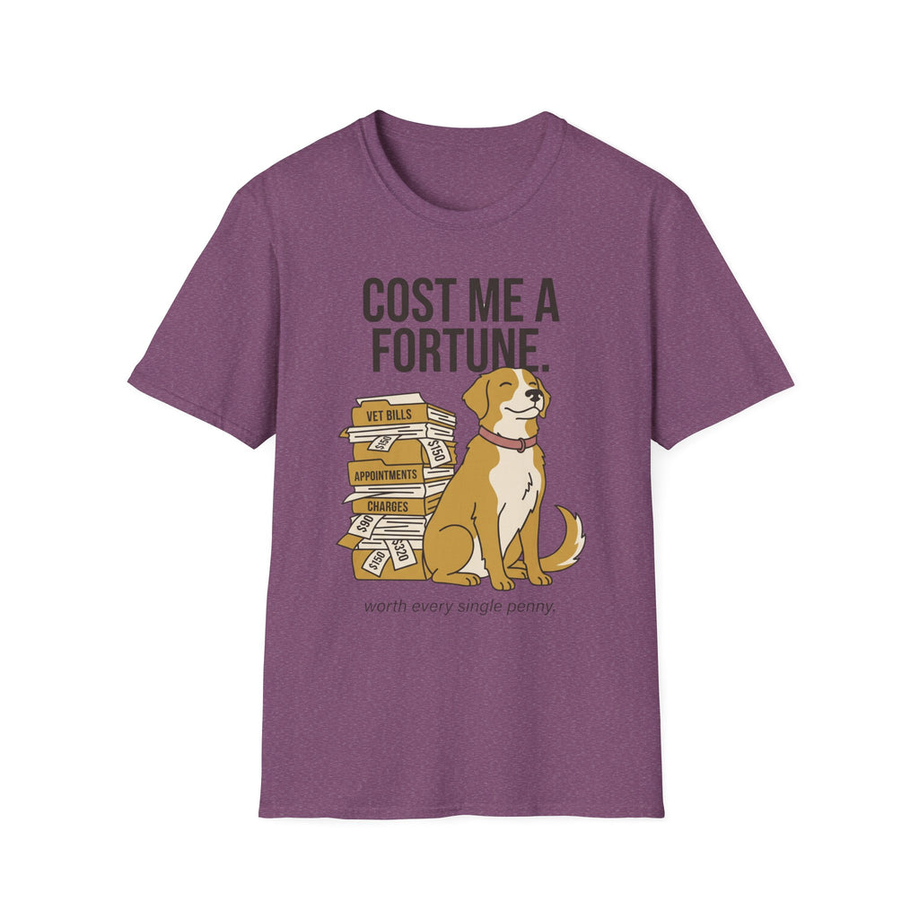 You Cost Me A Fortune. Worth Every Penny.