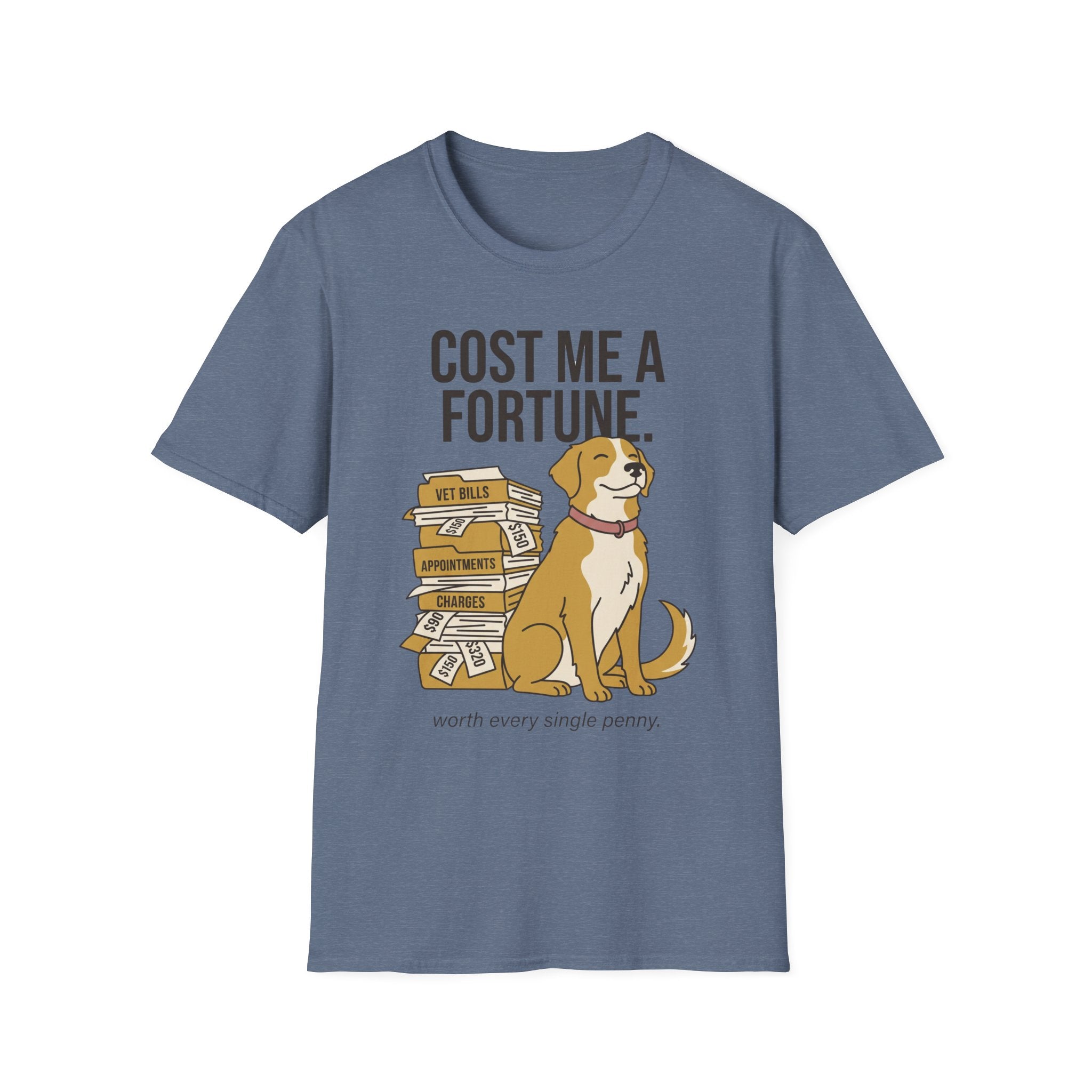 You Cost Me A Fortune. Worth Every Penny.