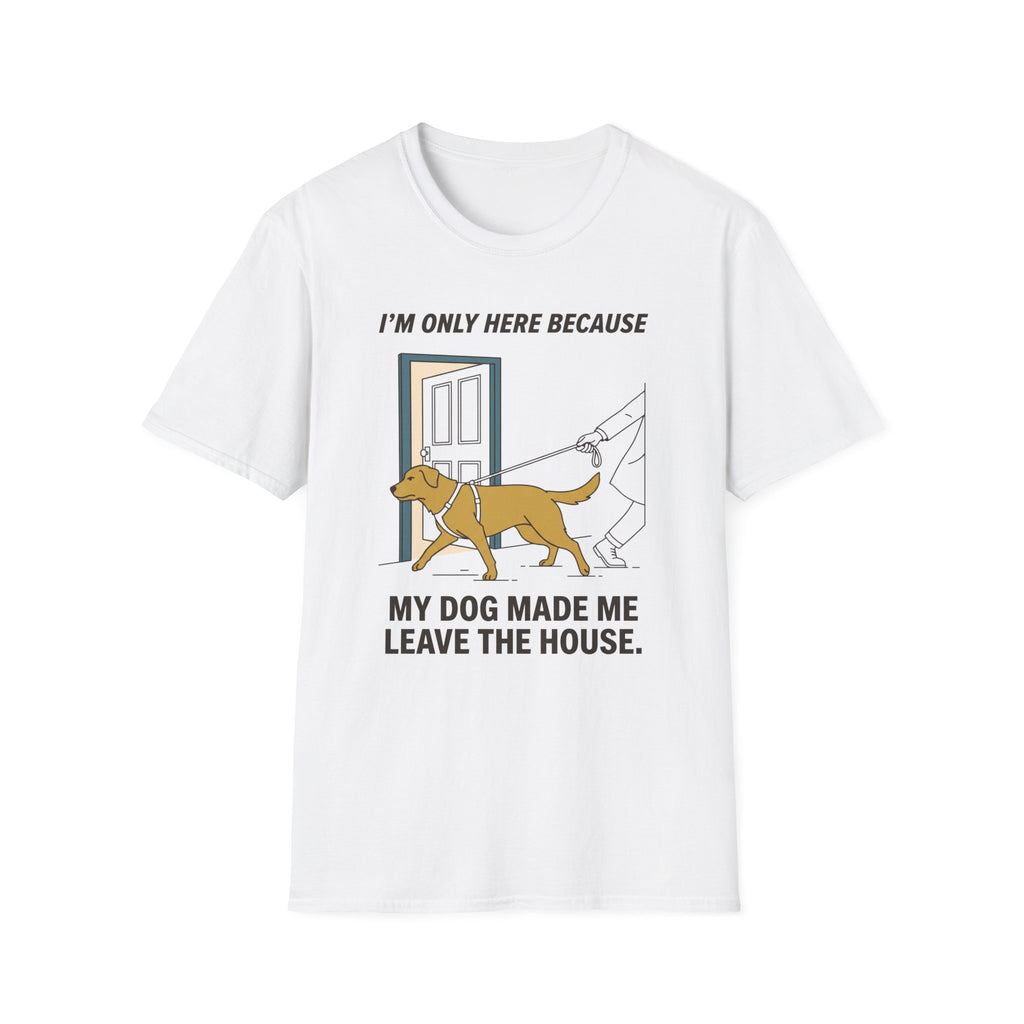 Im Only Here Because My Dog Made Me Leave the House