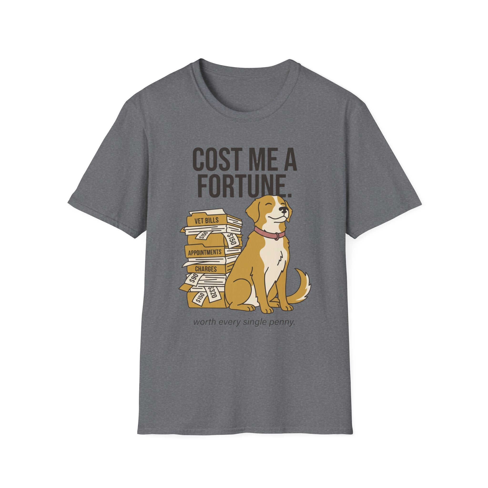 You Cost Me A Fortune. Worth Every Penny.